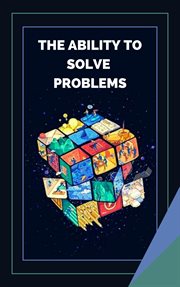 The Ability to Solve Problems cover image