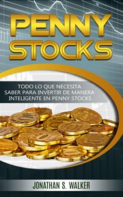 Penny stocks: todo lo que necesita saber para invertir de manera inteligente en penny stocks cover image