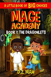 Mage academy: the dragonlets: a little book of big choices : The Dragonlets cover image