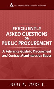 Frequently asked questions on public procurement : a reference guide to procurement and contract administration basics cover image
