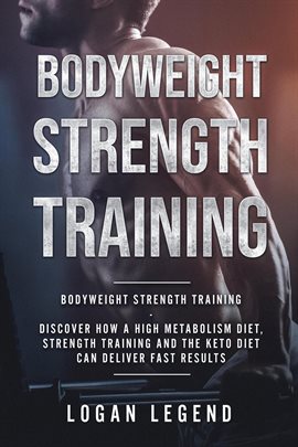 Cover image for Bodyweight Strength Training: Discover How a High Metabolism Diet Strength Training and the Keto