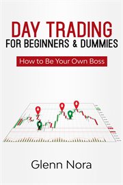 Day trading for beginners & dummies : how to be your own boss cover image