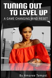 Tuning out to level up: a game changing mind reset cover image