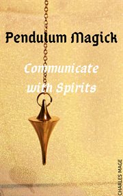 Pendulum magick: communicate with spirits cover image