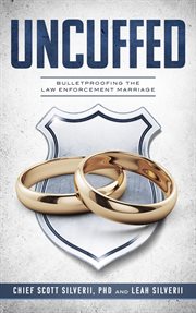 Uncuffed: bulletproofing the law enforcement marriage cover image