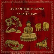 Lives of the buddha with sarah shaw cover image