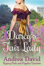 Darcy's fair lady: regency pride and prejudice variation cover image