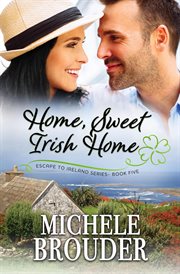 Home, Sweet Irish Home : Escape to Ireland cover image