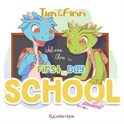 Tim and Finn the Dragon Twins : First Day of School cover image