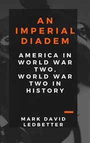An imperial diadem: america in world war two, world war two in history cover image