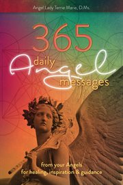 365 daily angel messages: from your angels for healing, inspiration and guidance cover image