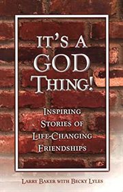 It's a god thing! inspiring stories of life-changing friendships cover image