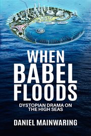 When Babel floods : dystopian drama on the high seas cover image