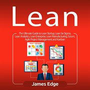 Lean: the ultimate guide to lean startup, lean six sigma, lean analytics, lean enterprise, lean manu cover image