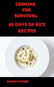 Cooking for survival 40 days of rice recipes cover image