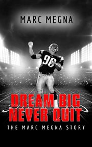 Never quit: the marc megna story dream big cover image