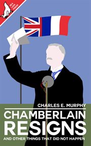 Chamberlain resigns and other things that did not happen cover image