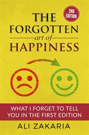 The forgotten art of happiness - what i forget to tell you in the first edition cover image