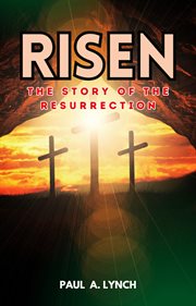 Risen: the story of the resurrection cover image