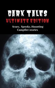 Dark tales: scary spooky haunting campfire stories cover image