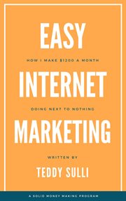 Easy internet marketing: how i make $1200 a month doing next to nothing cover image