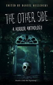 The other side: a horror anthology : A Horror Anthology cover image