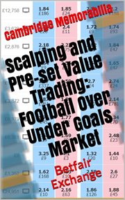 Scalping and pre-set value trading: football over under goals market - betfair exchange : set Value Trading cover image