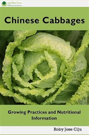 Chinese cabbages: growing practices and nutritional information cover image