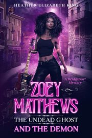 Zoey matthews, the undead ghost, and the demon cover image
