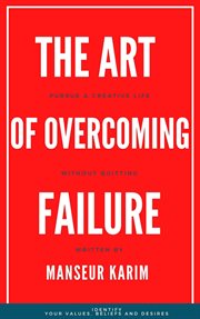 The art of overcoming failure : PERSONAL DEVELOPMENT cover image