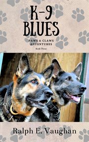 K-9 blues. Paws & Claws Adventures, #3 cover image