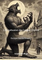 Los Nahuales de Corpus Christi : Leyendas de Tlalnepantla cover image