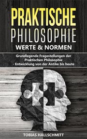 Filosofía práctica - valores y normas: cuestiones fundamentales de la filosofía práctica cover image