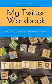 My twitter workbook: 20 tips to get noticed and followed cover image