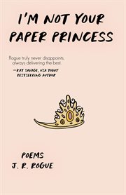 I'm not your paper princess: poems : Poems cover image