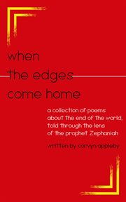 "when the edges come home": a collection of poems about the end of the world told through the len cover image
