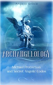 Archangelology michael protection and secret angelic codes cover image