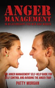 Anger management in relationships for men and women: the anger management self-help guide for self c cover image