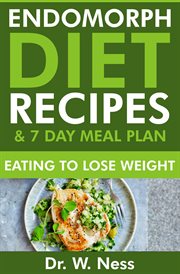 Endomorph diet recipes & 7 day meal plan: eating to lose weight cover image