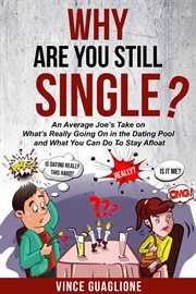 Why are you still single? an average joe's take on what's really going on in the dating pool and cover image