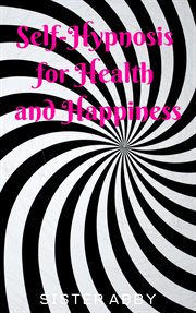 Self-hypnosis for health and happiness cover image