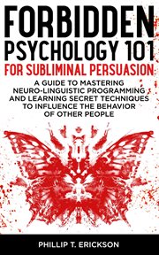 Forbidden Psychology 101 for Subliminal Persuasion cover image