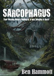 Sarcophagus: their mistake wasn't finding it, it was bringing it back! cover image