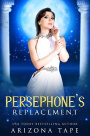 Persephone's Replacement : Queens Of Olympus cover image