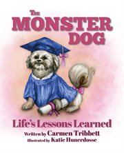 The monster dog: life's lessons learned cover image