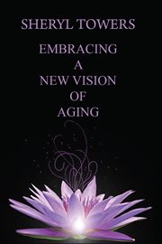 Embracing a new vision of aging cover image