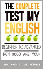The complete test my english. beginner to advanced. how good are you? cover image