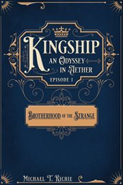 Brotherhood of the strange; episode 1 of kingship an odyssey in aether cover image
