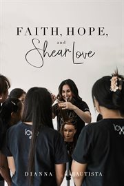 Faith, hope, and shear love cover image
