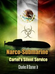 Narco-submarine cartel's silent service cover image